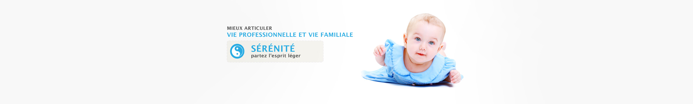 Sérénité: mieux articuler votre vie professionelle et votre vie familiale.